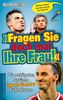 'Fragen Sie doch mal Ihre Frau!'