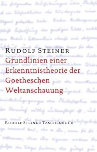 Grundlinien einer Erkenntnistheorie der Goetheschen Weltanschauung