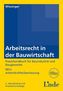 Arbeitsrecht in der Bauwirtschaft  (f. Österreich)