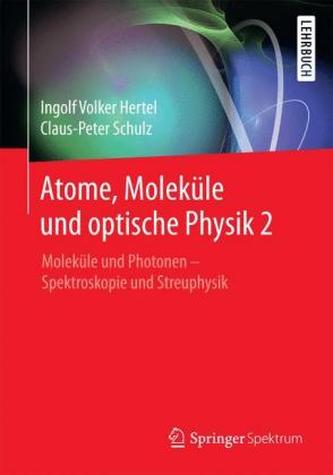 Atome, Moleküle und optische Physik. Bd.2