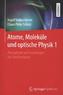 Atome, Moleküle und Optische Physik. Bd.1