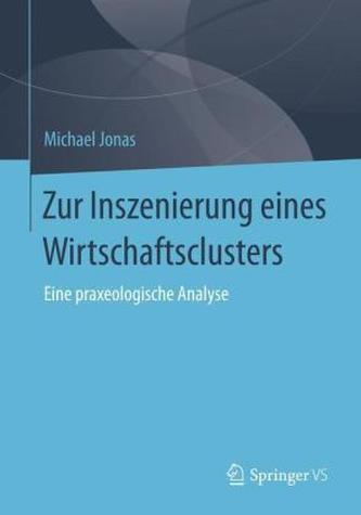 Zur Inszenierung eines Wirtschaftsclusters