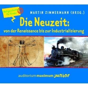 Die Neuzeit: von der Renaissance bis zur Industrialisierung, 2 Audio-CDs