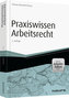 Praxiswissen Arbeitsrecht - inkl. Arbeitshilfen online