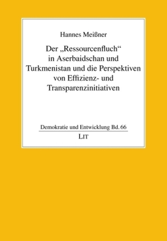 Der 'Ressourcenfluch' in Aserbaidschan und Turkmenistan und die Perspektiven von Effizienz- und Transparenzinitiativen