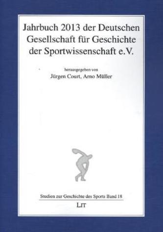 Jahrbuch 2013 der Deutschen Gesellschaft für Geschichte der Sportwissenschaft e.V.