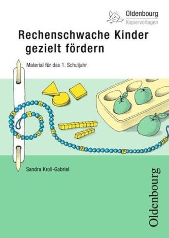 Rechenschwache Kinder gezielt fördern - Material für das 1. Schuljahr