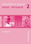 Arbeit - Wirtschaft, Arbeitsheft