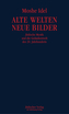 Alte Welten, neue Bilder