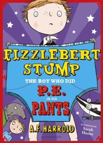 Fizzlebert Stump - The Boy who did P.E. in his Pants