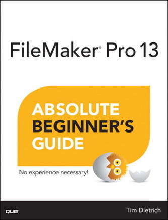 FileMaker Pro 13 Absolute Beginner's Guide