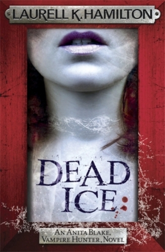 Dead Ice. An Anita Blake, Vampire Hunter Novel