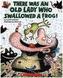 There Was an Old Lady Who Swallowed a Frog!