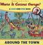 Where is Curious George? Around the Town