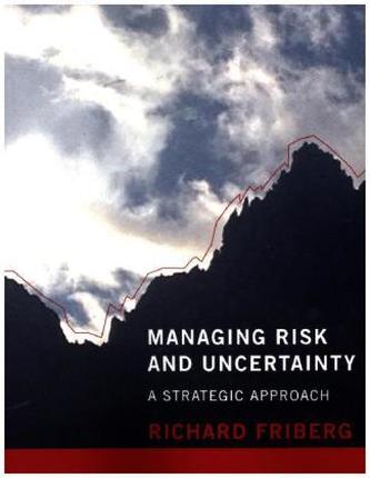 Managing Risk and Uncertainty - A Strategic Approach