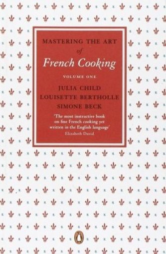 Mastering the Art of French Cooking. Vol.1