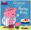Peppa Pig - George and the Noisy Baby