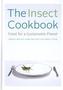 The Insect Cookbook - Food for a Sustainable Planet