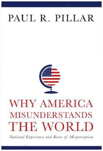 Why America Misunderstands the World