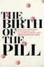 The Birth of the Pill