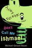 Don't Call Me Ishmael. Nennt mich nicht Ismael!, englische Ausgabe