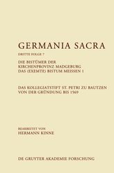 Die Bistümer der Kirchenprovinz Magdeburg. Das (exemte) Bistum Meißen. Das Kollegiatstift St. Petri zu Bautzen von der Gründung