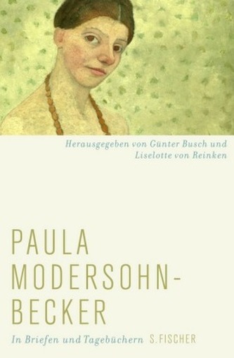 Paula Modersohn-Becker in Briefen und Tagebüchern