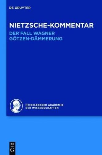 Nietzsche-Kommentar: 'Der Fall Wagner' und 'Götzen-Dämmerung'