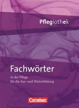Fachwörter in der Pflege für die Aus- und Weiterbildung