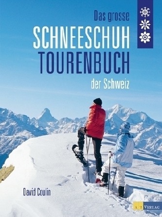 Das große Schneeschuhtourenbuch der Schweiz
