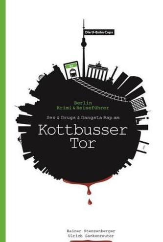 Die U-Bahn Cops: Sex & Drugs & Gangsta Rap am Kottbusser Tor