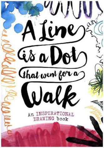 A Line Is a Dot That Went For a Walk