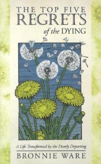 The Top Five Regrets of the Dying. 5 Dinge, die Sterbende am meisten bereuen, englische Ausgabe