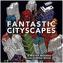 Fantastic Cityscapes