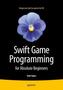 Swift Game Programming for Absolute Beginners