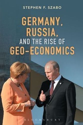 Germany, Russia and the Rise of Geo-Economics
