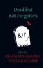 Dead but not Forgotten