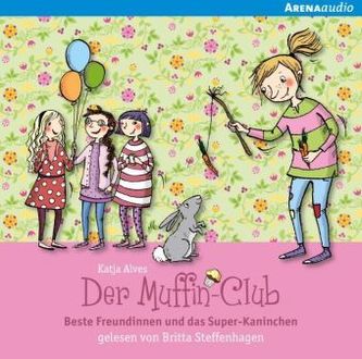 Der Muffin-Club - Beste Freundinnen und das Super-Kaninchen, Audio-CDs
