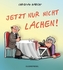 Jetzt nur nicht lachen!
