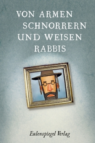 Von armen Schnorrern und weisen Rabbis