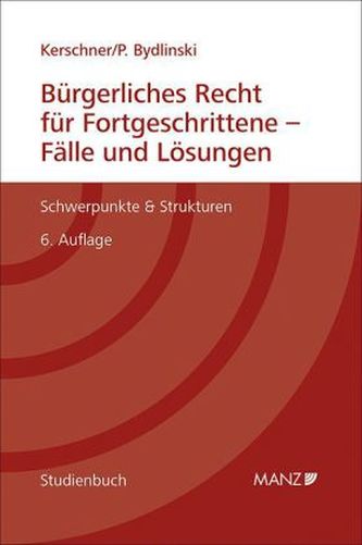 Bürgerliches Recht für Fortgeschrittene - Fälle und Lösungen (f. Österreich)