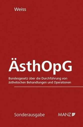 ÄsthOpG Bundesgesetz über die Durchführung von ästhetischen Behandlungen und Operationen (f. Österreich)