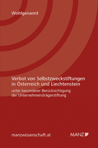 Verbot von Selbstzweckstiftungen in Österreich und Liechtenstein unter besonderer Berücksichtigung der Unternehmensträgerstiftun