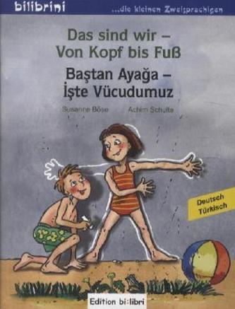 Das sind wir - Von Kopf bis Fuß, Deutsch-Türkisch. Bastan Ayaga - Iste Vücudumuz