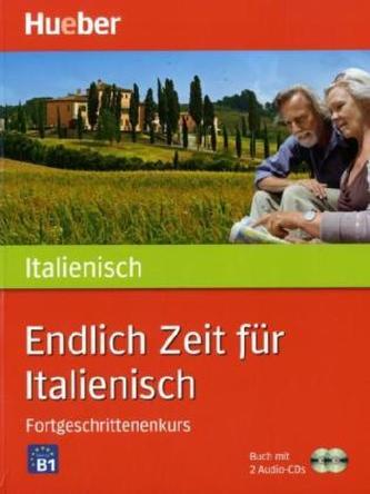 Endlich Zeit für Italienisch, Fortgeschrittenenkurs, m. 2 Audio-CDs