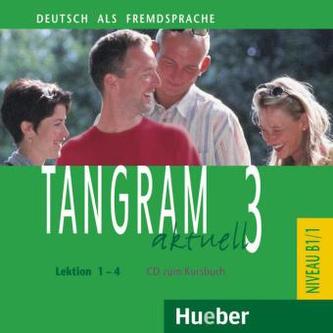 Tangram aktuell 3: Lektion 1-4: Audio-CD zum Kursbuch