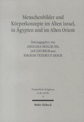Menschenbilder und Körperkonzepte im Alten Israel, in Ägypten und im Alten Orient