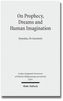 On Prophecy, Dreams and Human Imagination