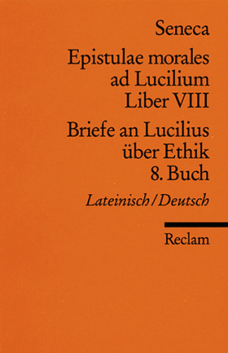 Briefe an Lucilius über Ethik. Epistulae morales ad Lucilium. Tl.8