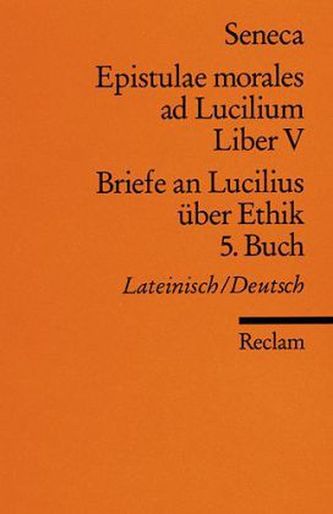Briefe an Lucilius über Ethik. Epistulae morales ad Lucilium. Tl.5